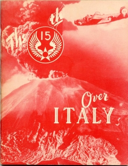 "The 15th Over Italy" WWII USAAF 15th AF Unit History