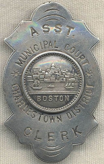 1880s Boston, Massachusetts Municipal Court Charlestown District Assistant Clerk Badge