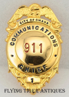 Unique 1990s-2000s City of Omaha NE Communications Chief Badge # 1 with 911 Seal