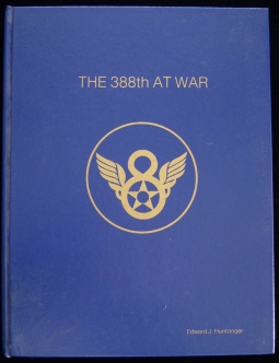 Author-Signed "The 388th at War" WWII 388th Bomb Group Unit History by Edward J. Huntzinger