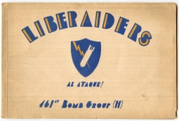 "Liberaiders: Al Ataque!" WWII Unit History of 461st Bomb Group (H), 15th AF in Italy