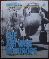 1979 Edition of "The Air War in Europe" Time-Life Books World War II Series by Ronald H. Bailey