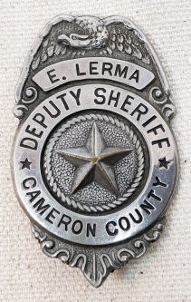 Great 1920's Cameron Co., Texas Deputy Sheriff Badge of E. Lerma