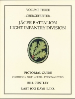 "Jger Battalion Light Infantry Division Obergefreiter" Volume 3 by Bill Costley