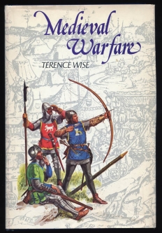 1976 "Medieval Warfare" by Terence Wise with Dust Jacket