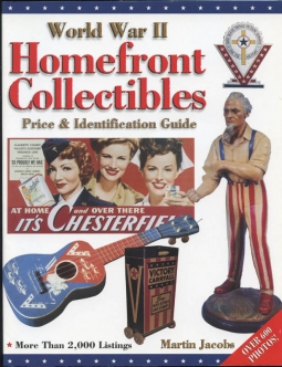 2000 "World War II Homefront Collectibles: Price & Identification Guide" by Martin Jacobs
